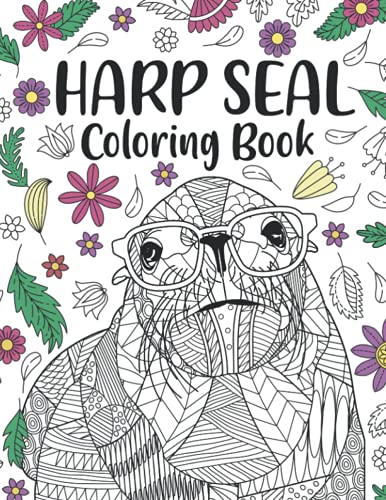 Harp Seal Coloring Book: A Cute Adult Coloring Books for Harp Seal Lovers, Zentangle Harp Seal Designs with Mandala Style Patterns and Relaxing Harp Seal Coloring Book: A Cute Adult Coloring Books for Harp Seal Lovers, Zentangle Harp Seal Designs with Mandala Style Patterns and Relaxing