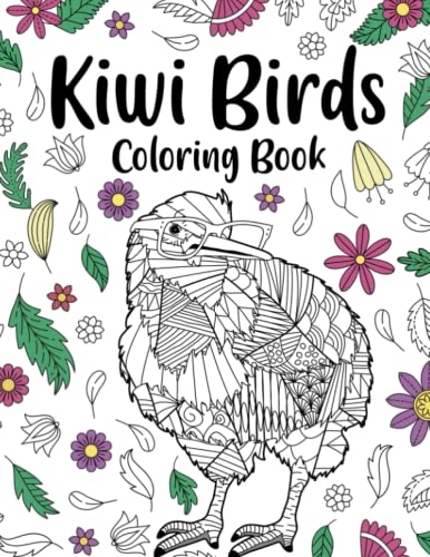 Kiwi Birds Coloring Book: An Adult Coloring Books for Bird Lovers, Kiwi Birds Zentangle Patterns for Stress Relief and Relaxation Kiwi Birds Coloring Book: An Adult Coloring Books for Bird Lovers, Kiwi Birds Zentangle Patterns for Stress Relief and Relaxation