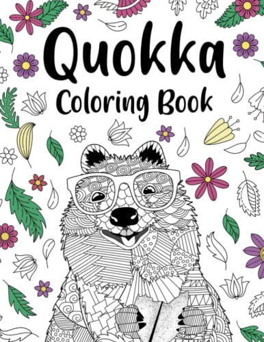 Quokka Coloring Book: An Adult Coloring Books for Quokka Lovers, Quokkas Zentangle Patterns for Stress Relief and Relaxation Freestyle Drawing Pages Quokka Coloring Book: An Adult Coloring Books for Quokka Lovers, Quokkas Zentangle Patterns for Stress Relief and Relaxation Freestyle Drawing Pages