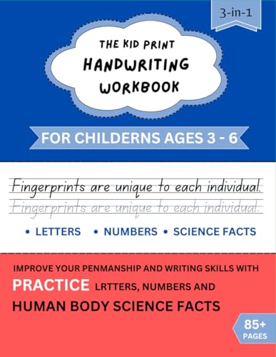 THE KID PRINT HANDWRITING WORKBOOK FOR CHILDERNS AGES 3 - 6: IMPROVE YOUR PENMANSHIP AND WRITING SKILLS WITH PRACTICE LRTTERS, NUMBERS AND HUMAN BODY SCIENCE FACTS von Independently published