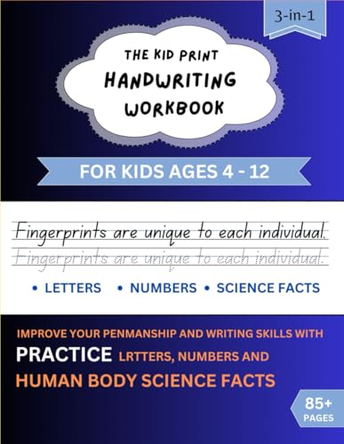THE KID PRINT HANDWRITING WORKBOOK FOR KIDS AGES 4 - 12: IMPROVE YOUR PENMANSHIP AND WRITING SKILLS WITH PRACTICE LRTTERS, NUMBERS AND HUMAN BODY SCIENCE FACTS von Independently published
