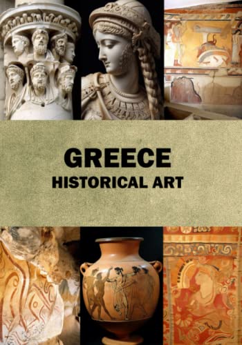 Greece Historical Art: Total 132 pages, premium color, matte cover, white paper, size 7x10" in von Independently published
