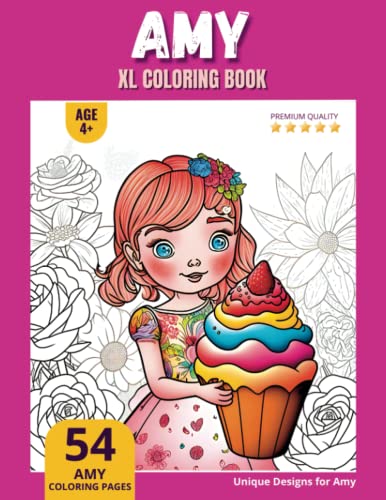 Amy Coloring Book: Perfect Personal Name Gift - XL Edition - Age 4+ - 54 coloring pages for girls - Premium Quality - Amy Coloring page Amy Coloring Book: Perfect Personal Name Gift - XL Edition - Age 4+ - 54 coloring pages for girls - Premium Quality - Amy Coloring page