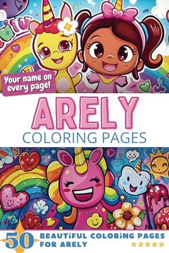Arely Coloring Pages: Wow-Effect! Your name on every page - Arely coloring book - 6x9" - 50x Arely coloring page - Fantastic Gift Arely Coloring Pages: Wow-Effect! Your name on every page - Arely coloring book - 6x9" - 50x Arely coloring page - Fantastic Gift von Independently published