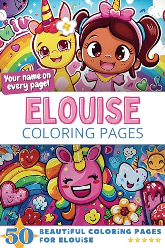Elouise Coloring Pages: Wow-Effect! Your name on every page - Elouise coloring book - 6x9" - 50x Elouise coloring page - Fantastic Gift Elouise Coloring Pages: Wow-Effect! Your name on every page - Elouise coloring book - 6x9" - 50x Elouise coloring page - Fantastic Gift
