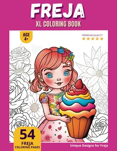 Freja Coloring Book: Perfect Personal Name Gift - XL Edition - Age 4+ - 54 coloring pages for girls - Premium Quality - Freja Coloring page Freja Coloring Book: Perfect Personal Name Gift - XL Edition - Age 4+ - 54 coloring pages for girls - Premium Quality - Freja Coloring page