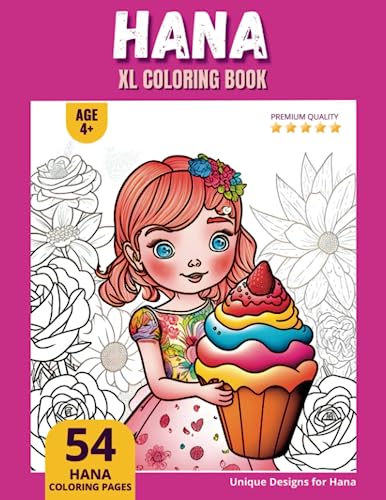 Hana Coloring Book: Perfect Personal Name Gift - XL Edition - Age 4+ - 54 coloring pages for girls - Premium Quality - Hana Coloring page