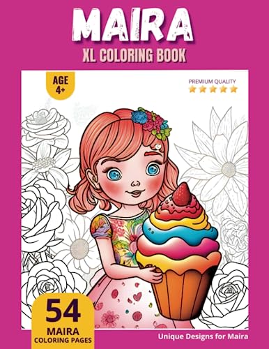Maira Coloring Book: Perfect Personal Name Gift - XL Edition - Age 4+ - 54 coloring pages for girls - Premium Quality - Maira Coloring page Maira Coloring Book: Perfect Personal Name Gift - XL Edition - Age 4+ - 54 coloring pages for girls - Premium Quality - Maira Coloring page