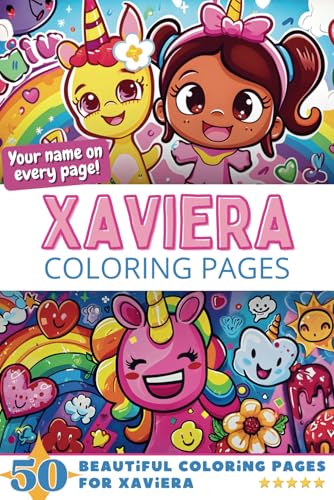 Xaviera Coloring Pages: Wow-Effect! Your name on every page - Xaviera coloring book - 6x9" - 50x Xaviera coloring page - Fantastic Gift Xaviera Coloring Pages: Wow-Effect! Your name on every page - Xaviera coloring book - 6x9" - 50x Xaviera coloring page - Fantastic Gift von Independently published