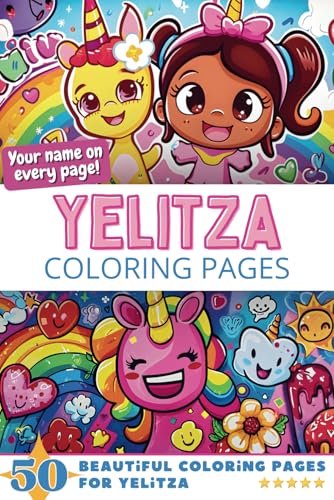 Yelitza Coloring Pages: Wow-Effect! Your name on every page - Yelitza coloring book - 6x9" - 50x Yelitza coloring page - Fantastic Gift Yelitza Coloring Pages: Wow-Effect! Your name on every page - Yelitza coloring book - 6x9" - 50x Yelitza coloring page - Fantastic Gift von Independently published