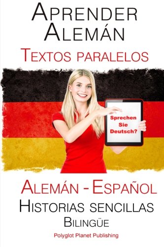 Aprender Alemán - Textos paralelos (Bilingüe) Historias sencillas (Alemán - Español) von CreateSpace Independent Publishing Platform