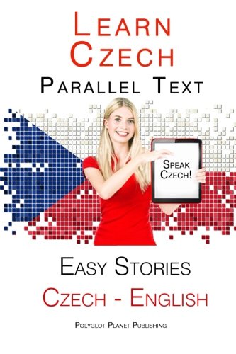Learn Czech - Parallel Text - Easy Stories (English - Czech) von CreateSpace Independent Publishing Platform