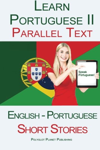 Learn Portuguese II with Parallel Text - Short Stories (English - Portuguese)