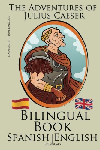 Learn Spanish - Bilingual Book (English - Spanish) The Adventures of Julius Caesar