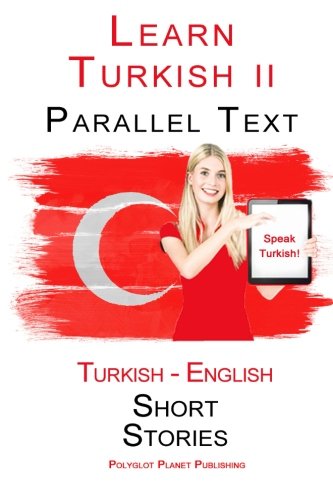 Learn Turkish II: Parallel Text (Turkish - English) Short Stories