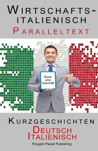 Wirtschaftsitalienisch - Paralleltext - Kurzgeschichten (Deutsch - Italienisch)