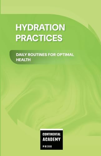 Hydration Practices - Daily Routines for Optimal Health Hydration Practices - Daily Routines for Optimal Health von Lulu.com