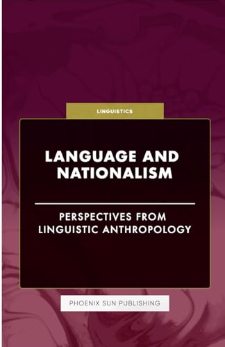 Language and Nationalism - Perspectives from Linguistic Anthropology Language and Nationalism - Perspectives from Linguistic Anthropology von Lulu