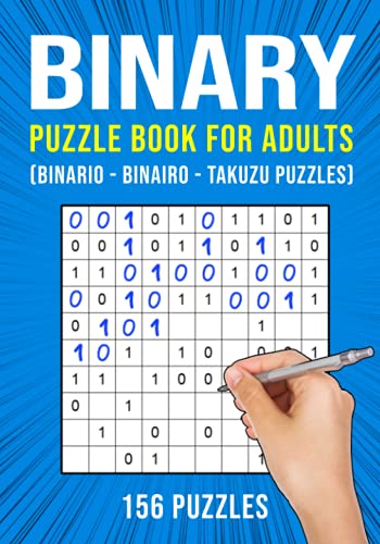 Binary Puzzle Book for Adults: 156 Binario Binairo Takuzu Math Logic Puzzles | Easy to Hard von Independently published