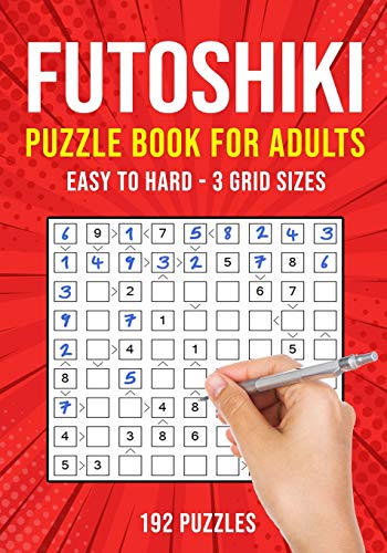 Futoshiki Puzzle Book for Adults: 192 Japanese Math Logic Puzzles | Easy to Hard Futoshiki Puzzle Book for Adults: 192 Japanese Math Logic Puzzles | Easy to Hard von Independently Published