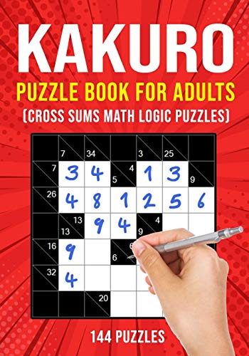 Kakuro Puzzle Book for Adults: Cross Sums Math Logic Puzzles | 144 Puzzles | 3 Grid Sizes von Independently Published