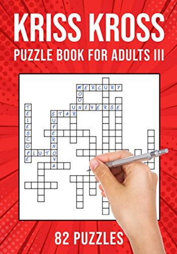 Kriss Kross Puzzle Book for Adults III: Criss Cross Crossword Activity Book | 82 Puzzles von Independently Published
