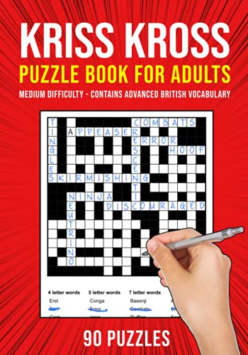 Kriss Kross Puzzle Book for Adults: 90 Criss Cross Puzzles | Medium Difficulty - Contains Advanced British Vocabulary Kriss Kross Puzzle Book for Adults: 90 Criss Cross Puzzles | Medium Difficulty - Contains Advanced British Vocabulary