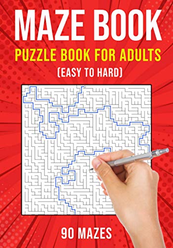Maze Puzzle Books for Adults & Teens: 90 Easy to Hard Mazes Maze Puzzle Books for Adults & Teens: 90 Easy to Hard Mazes