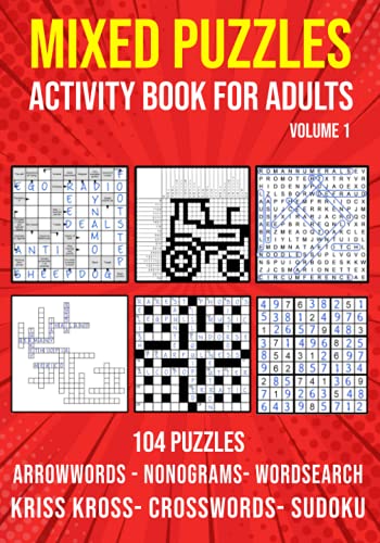 Puzzle Book for Adults Mixed: Arrowwords, Crossword, Kriss Kross, Wordsearch, Sudoku & Nonogram Variety Puzzlebook (UK Version)
