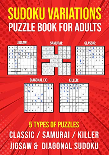 Sudoku Variations Puzzle Book for Adults: Killer, Samurai, Jigsaw, Diagonal X and Classic Sudoku Variants Logic Puzzlebook | Easy to Hard von Independently Published