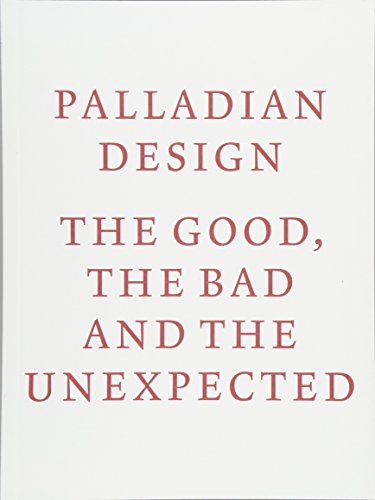 Palladian Design: The Good, the Bad and the Unexpected
