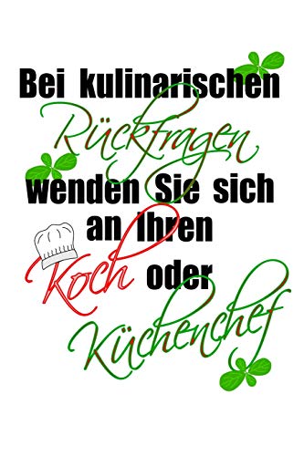 Bei kulinarischen Rückfragen wenden sie sich an ihren Koch oder Küchenchef: A5 liniert Notizbuch / Notizheft / Tagebuch / Journal für Koch und Restaurant Bei kulinarischen Rückfragen wenden sie sich an ihren Koch oder Küchenchef: A5 liniert Notizbuch / Notizheft / Tagebuch / Journal für Koch und Restaurant