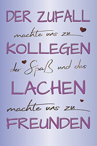 Der Zufall machte uns zu Kollegen: A5 blanko Notizbuch / Notizheft / Tagebuch / Kollegenheft zum Abschied einer lieben Kollegin oder Kollegen Der Zufall machte uns zu Kollegen: A5 blanko Notizbuch / Notizheft / Tagebuch / Kollegenheft zum Abschied einer lieben Kollegin oder Kollegen von Independently published
