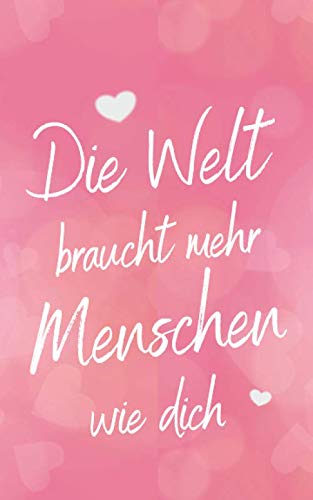 Die Welt braucht mehr Menschen wie dich: kleines Dankeschön für Frauen / kleine Aufmerksamkeit für Erzieherin, Kollegin oder Mama zum Muttertag / Notizbuch dotgrid Die Welt braucht mehr Menschen wie dich: kleines Dankeschön für Frauen / kleine Aufmerksamkeit für Erzieherin, Kollegin oder Mama zum Muttertag / Notizbuch dotgrid