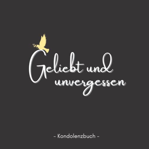 Geliebt und unvergessen: Kondolenzbuch Trauer schwarz / Gedenkbuch zum Abschied eines lieben Menschen / Andenken für die Trauerfeier oder Beerdigung Geliebt und unvergessen: Kondolenzbuch Trauer schwarz / Gedenkbuch zum Abschied eines lieben Menschen / Andenken für die Trauerfeier oder Beerdigung