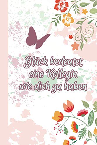 Glück bedeutet eine Kollegin wie dich zu haben Freundebuch zur Erinnerung an dein Team: Kollegenbuch zum Abschied einer lieben Kollegin / Freundebuch ... die beste Kollegin / Geschenk für Kolleginnen Glück bedeutet eine Kollegin wie dich zu haben Freundebuch zur Erinnerung an dein Team: Kollegenbuch zum Abschied einer lieben Kollegin / Freundebuch ... die beste Kollegin / Geschenk für Kolleginnen