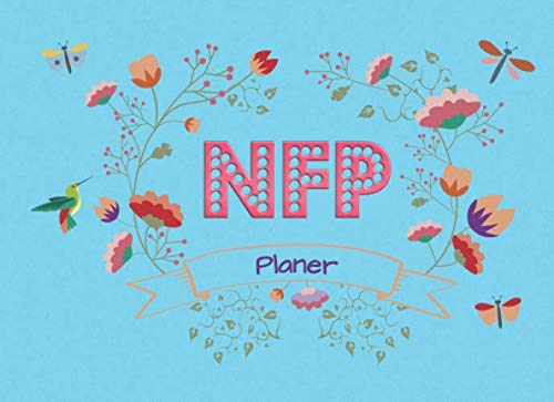 NFP Planer: NFP Zykluskalender mit Zyklusblättern zum Eintragen floral / Natürliche Familienplanung / natürliche Verhütung mit der symptothermalen Methode für Frauen NFP Planer: NFP Zykluskalender mit Zyklusblättern zum Eintragen floral / Natürliche Familienplanung / natürliche Verhütung mit der symptothermalen Methode für Frauen von Independently published