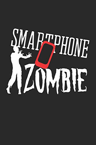Smartphone Zombie: A5 liniert Notizbuch / Notizheft / Tagebuch / Journal für Smartphonesüchtige Smartphone Zombie: A5 liniert Notizbuch / Notizheft / Tagebuch / Journal für Smartphonesüchtige von Independently published