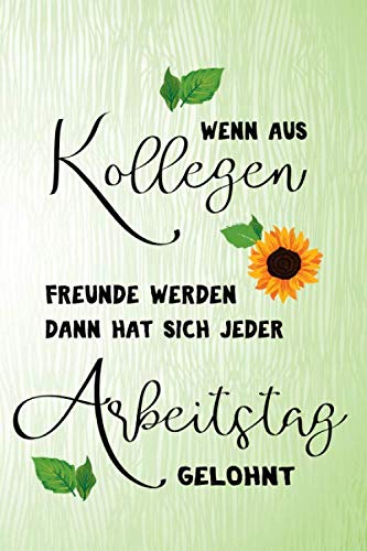 Wenn aus Kollegen Freunde werden dann hat sich jeder Arbeitstag gelohnt: A5 blanko Notizbuch / Notizheft / Tagebuch / Journal Geschenk zum Geburtstag oder Abschied einer lieben Kollegin oder Kollegen Wenn aus Kollegen Freunde werden dann hat sich jeder Arbeitstag gelohnt: A5 blanko Notizbuch / Notizheft / Tagebuch / Journal Geschenk zum Geburtstag oder Abschied einer lieben Kollegin oder Kollegen