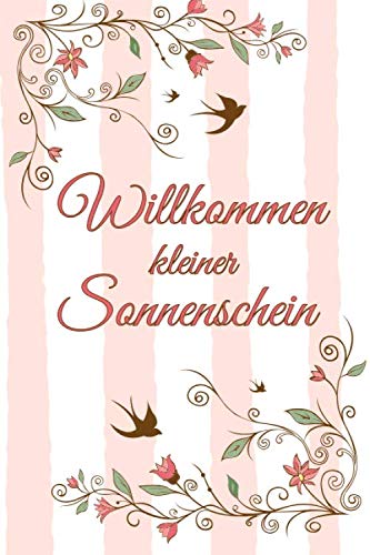 Willkommen kleiner Sonnenschein: A5 blanko Softcover Geburtsgeschenk / Babyparty / Erinnerungsalbum / Gästebuch Geschenk zur Geburt Willkommen kleiner Sonnenschein: A5 blanko Softcover Geburtsgeschenk / Babyparty / Erinnerungsalbum / Gästebuch Geschenk zur Geburt von Independently published