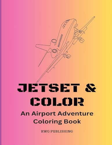 Jetset & Color: An Airport Adventure Coloring Book von Rwg Publishing