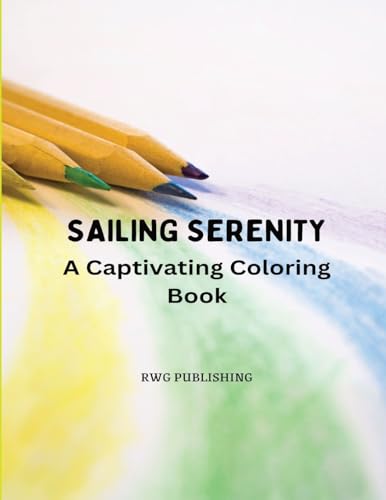 Sailing Serenity: A Captivating Coloring Book von RWG Publishing