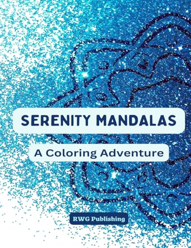 Serenity Mandalas: A Coloring Adventure von Rwg Publishing