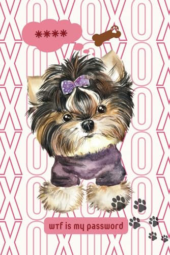 WTF Is My Password: XOXO Valentine Yorkshire Terrier Lovers Journal and Logbook to Protect Usernames and Password Organizer Notebook Logbook | ... | Password Security Keeper Organizer Logbook von Independently published