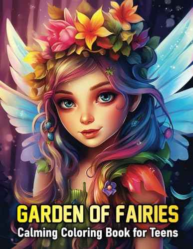 Garden of Fairies: Calming Coloring Book for Teens - Anxiety Free Coloring Pages for Relaxation and Stress Relief (Calming Fairy Coloring Books) Garden of Fairies: Calming Coloring Book for Teens - Anxiety Free Coloring Pages for Relaxation and Stress Relief (Calming Fairy Coloring Books) von Independently published