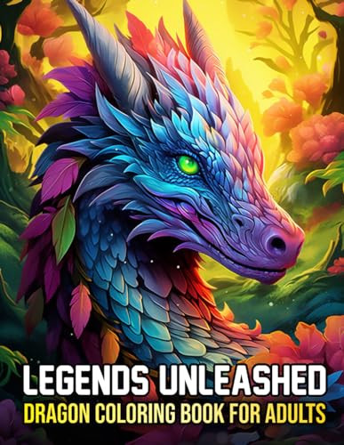 LEGENDS UNLEASHED: Dragon Coloring Book For Adults von Independently published