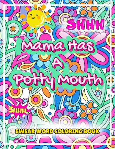 Mama Has A Potty Mouth: Swear Word Coloring Book for Women, Featuring Sassy Curse Word Quotes for Adults Relaxation and Stress Relief Mama Has A Potty Mouth: Swear Word Coloring Book for Women, Featuring Sassy Curse Word Quotes for Adults Relaxation and Stress Relief von Independently published