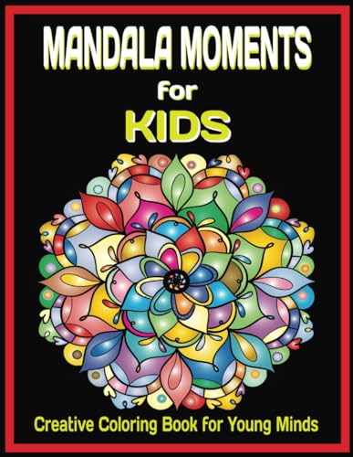 Mandala Moments For Kids: Creative Coloring Book For Young Minds von Independently published