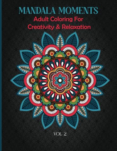 Mandala Moments: Adult Coloring Book for Creativity and Relaxation (volume 2). Easy Large Print Patterns for Mindfulness and Imagination. (Relaxing Mandala Patterns Coloring Books) von Independently published