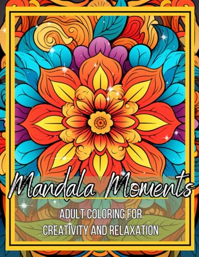 Mandala Moments: Adult Coloring For Creativity And Relaxation with Easy Large Framed Pages von Independently published